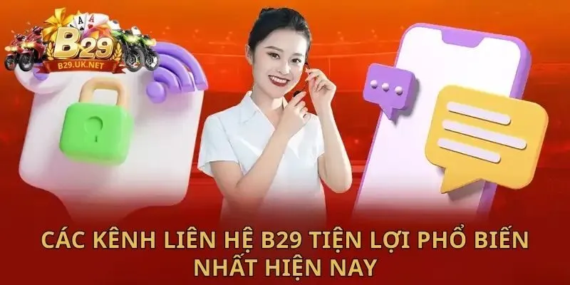cac-kenh-lien-he-b29-tien-loi-pho-bien-nhat-hien-nay