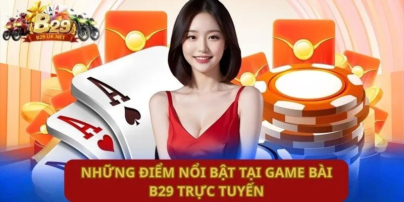 nhung-diem-noi-bat-tai-game-bai-b29-truc-tuyen